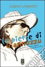 Le pietre di Giannuzzo. La vita ha un senso solo se la si spende per gli altri libro