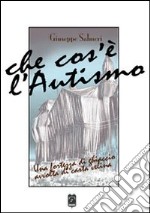 Che cosa è l'autismo. Una fortezza di ghiaccio avvolta di carta velina libro