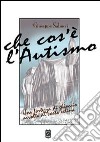 Che cosa è l'autismo. Una fortezza di ghiaccio avvolta di carta velina libro