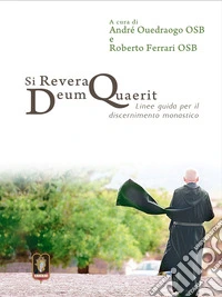 Si revera Deum quaerit. Linee guida per il discernimento monastico libro