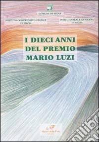 I dieci anni del Premio Mario Luzi libro