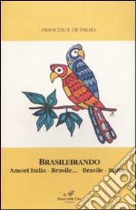 Brasileirando. Amori Italia-Brasile... Brasile-Italia... libro