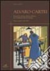 Alvaro Cartei. Il percorso di un artista solitario tra i fermenti del suo tempo. Pittura e grafica 1925-1995. Mostra antologica (Signa, 12 aprile-31 maggio 2003) libro