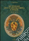 Lo Spedale della Misericordia e Dolce. Dal 1545 al 1776 libro