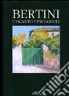 Bertini. L'incanto struggente. Ediz. italiana e inglese libro