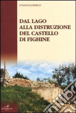 Dal lago alla distruzione del Castello di Fighine libro