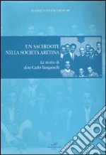 Un sacerdote nella società aretina. La storia di don Carlo Tanganelli libro