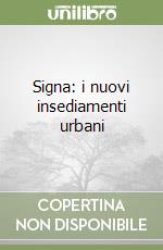 Signa: i nuovi insediamenti urbani libro