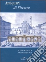 Antiquari di Firenze. Catalogo della mostra (Firenze, 19-28 novembre 2004) libro