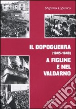 Il dopoguerra (1945-1948) a Figline e nel Valdarno libro