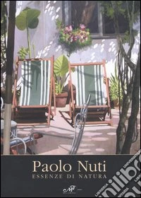 Paolo Nuti. Essenze di natura libro