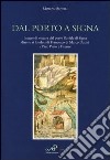 Dal porto a Signa. Lettere di vettura dal porto fluviale di Signa dirette ai fondaci di Francesco di Marco Datini a Pisa, Prato e Firenze libro