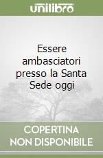 Essere ambasciatori presso la Santa Sede oggi (1) libro