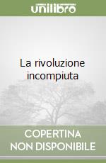 La rivoluzione incompiuta libro