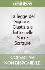 La legge del Signore. Giustizia e diritto nelle Sacre Scritture