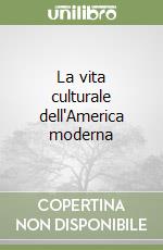 La vita culturale dell'America moderna libro