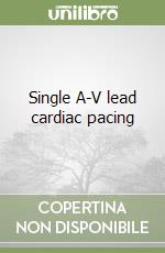 Single A-V lead cardiac pacing