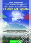 Il futuro nel passato. La lezione di saggezza dal Ladakh: il piccolo Tibet libro di Norberg Hodge Helena