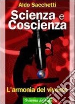 Scienza e coscienza. L'armonia del vivente libro