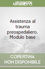 Assistenza al trauma preospedaliero. Modulo base