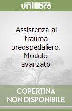 Assistenza al trauma preospedaliero. Modulo avanzato