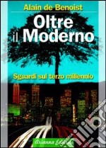 Oltre il moderno. Sguardi sul terzo millennio libro