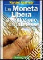 La moneta libera da inflazione e da interesse libro