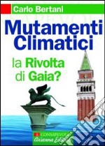 Mutamenti climatici. La rivolta di Gaia? libro