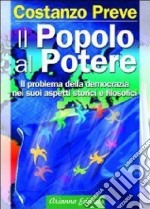 Il popolo al potere. Il problema della democrazia nei suoi aspetti storici e filosofici libro