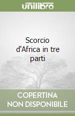 Scorcio d'Africa in tre parti libro