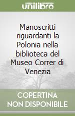 Manoscritti riguardanti la Polonia nella biblioteca del Museo Correr di Venezia libro