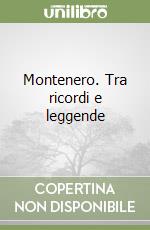 Montenero. Tra ricordi e leggende libro