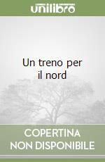 Un treno per il nord libro