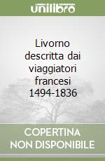 Livorno descritta dai viaggiatori francesi 1494-1836 libro