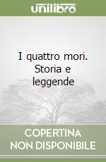 I quattro mori. Storia e leggende