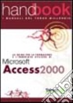 Guida per la formazione e l'immediato utilizzo di Microsoft Access 2000 libro