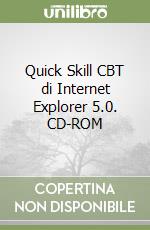 Quick Skill CBT di Internet Explorer 5.0. CD-ROM libro