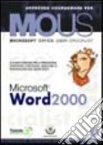 Word 2000. Corso per la preparazione all'esame Mous libro