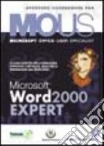 Word 2000 Expert. Corso per la preparazione all'esame Mous libro