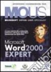 Word 2000 Expert. Corso per la preparazione all'esame Mous libro