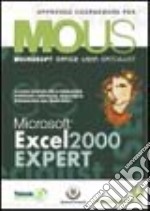 Excel 2000 Expert. Corso per la preparazione all'esame Mous libro