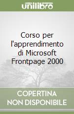 Corso per l'apprendimento di Microsoft Frontpage 2000 libro