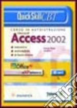 Quick Skill CBT Access 2002. Corso base. 1° livello. CD-ROM libro