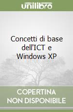 Concetti di base dell'ICT e Windows XP libro