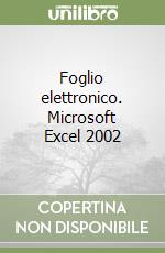 Foglio elettronico. Microsoft Excel 2002 libro