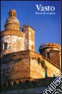 Vasto. Tesori da scoprire libro