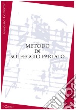 Metodo di solfeggio parlato. I corso. Ediz. per la scuola libro