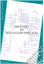 Metodo di solfeggio parlato. IV corso. Ediz. per la scuola libro