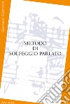 Metodo di solfeggio parlato. Appendice libro