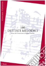 100 dettati melodici. I serie. Metodo. Ediz. per la scuola libro